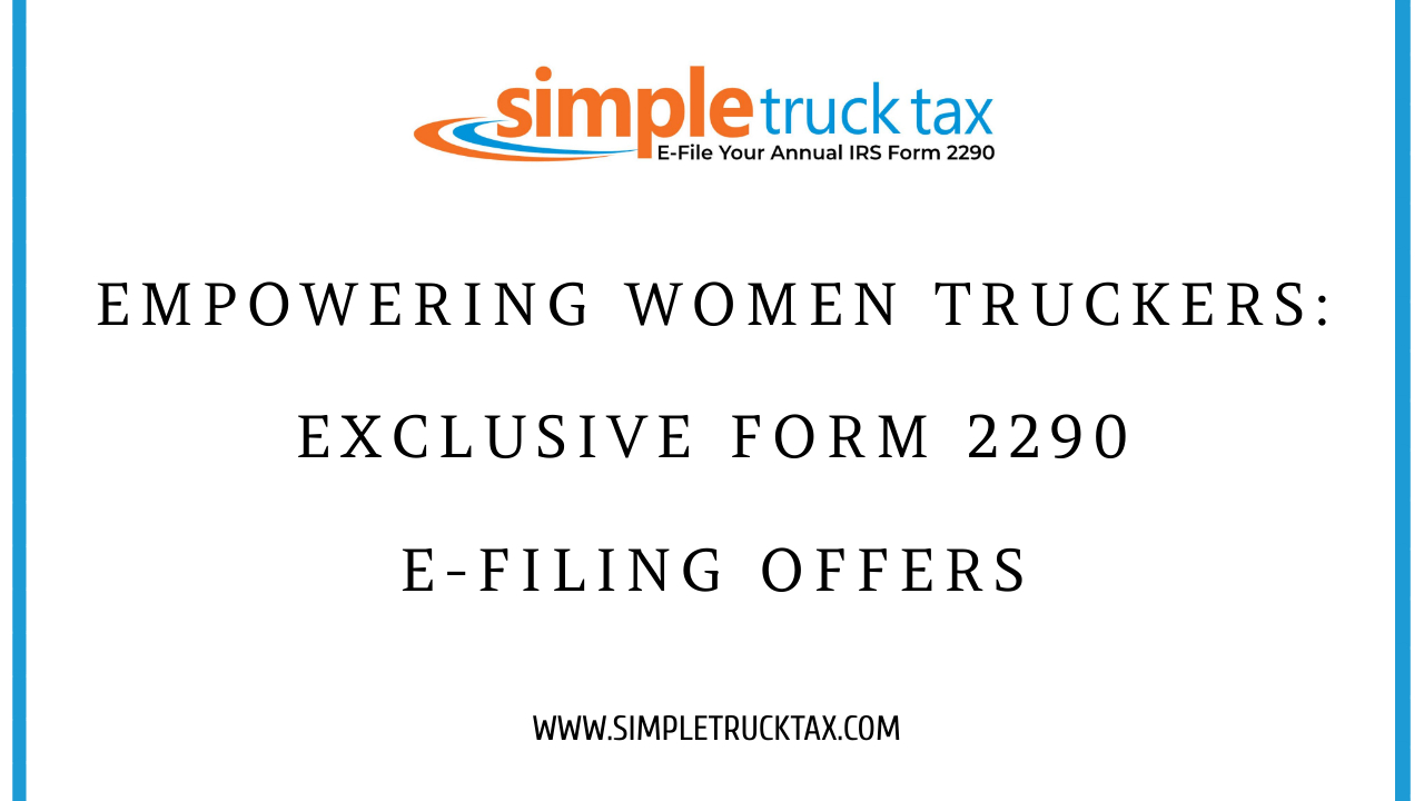 Exciting women truckers with e-filing of Form 2290 is one of the best exclusive offers